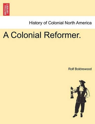 A Colonial Reformer. by Rolf Boldrewood