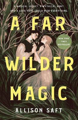 A Far Wilder Magic by Allison Saft