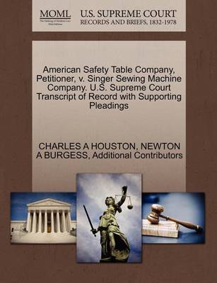 American Safety Table Company, Petitioner, V. Singer Sewing Machine Company. U.S. Supreme Court Transcript of Record with Supporting Pleadings book