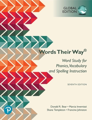 Word Study for Phonics, Vocabulary, and Spelling Instruction, Global Edition by Donald Bear