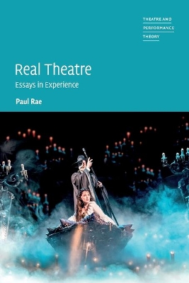 Real Theatre: Essays in Experience by Paul Rae