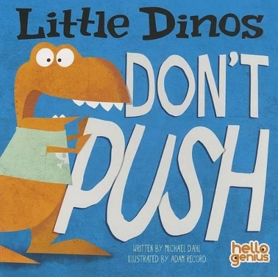 Little Dinos Don't Push by Michael Dahl
