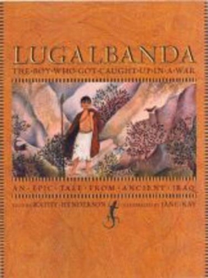 Lugalbanda: The Boy Who Got Caught Up In book