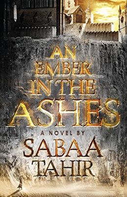 Ember in the Ashes by Sabaa Tahir