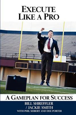 Execute Like a Pro: A Gameplan for Success book