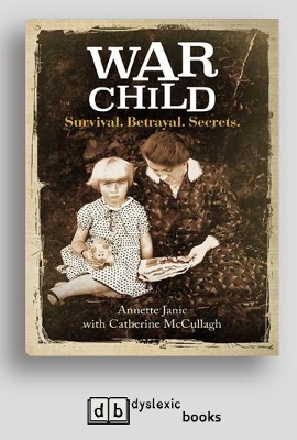 War Child: Survial. Betrayal. Secrets by Annette Janic with Catherine McCullagh