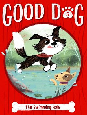 Good Dog: #5 The Swimming Hole book