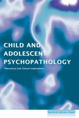 Child & Adolescent Psychopathology by Cecilia A. Essau