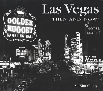 Las Vegas Then and Now by Su Kim Chung