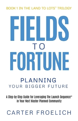 Fields to Fortune: Planning Your Bigger Future book