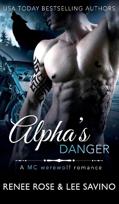 Alpha's Danger: An MC Werewolf Romance by Renee Rose