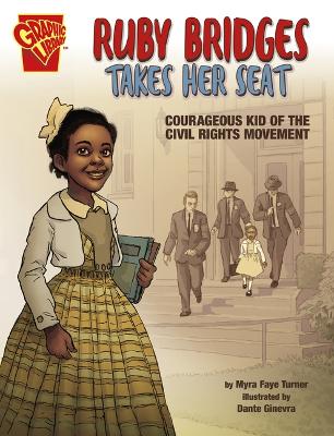 Ruby Bridges Takes Her Seat: Courageous Kid of the Civil Rights Movement by Myra Faye Turner