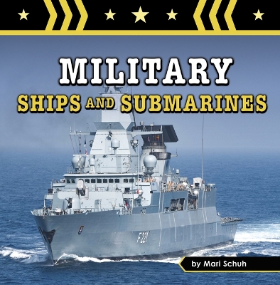 Military Ships and Submarines by Mari Schuh