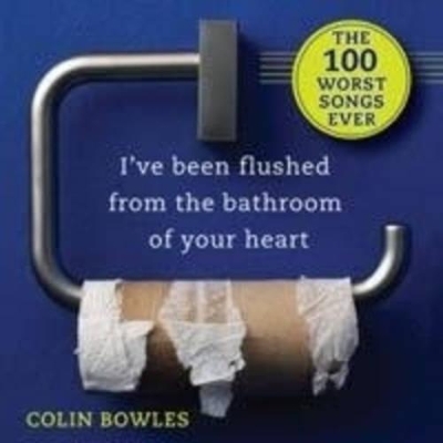 I'Ve Been Flushed from the Bathroom of Your Heart book