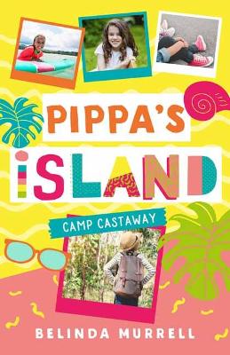 Pippa's Island 4: Camp Castaway by Belinda Murrell