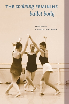 The Evolving Feminine Ballet Body book