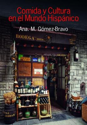 Comida y Cultura en el Mundo Hispanico (Food and Culture in the Hispanic World) book