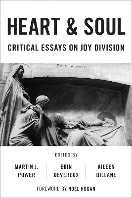 Heart And Soul: Critical Essays On Joy Division book