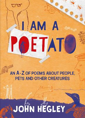 I Am a Poetato: An A-Z of Poems About People, Pets and Other Creatures book