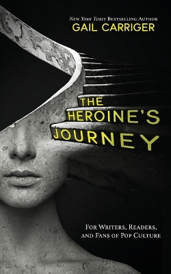 The Heroine's Journey: For Writers, Readers, and Fans of Pop Culture book