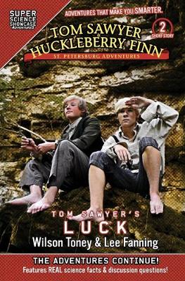 Tom Sawyer & Huckleberry Finn: St. Petersburg Adventures: Tom Sawyer's Luck (Super Science Showcase) by Mark Twain