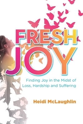 Fresh Joy:: Finding Joy in the Midst of Loss, Hardship and Suffering (Marina Hofman Willard) book