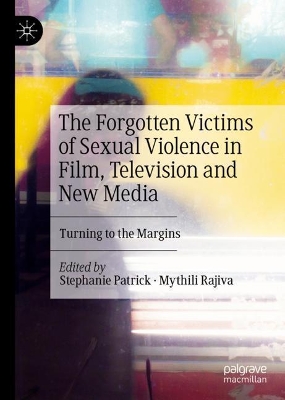 The Forgotten Victims of Sexual Violence in Film, Television and New Media: Turning to the Margins by Stephanie Patrick
