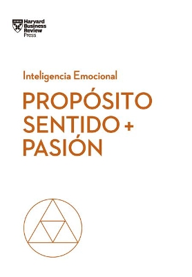 Propósito, Sentido Y Pasión (Purpose, Meaning, and Passion Spanish Edition) book