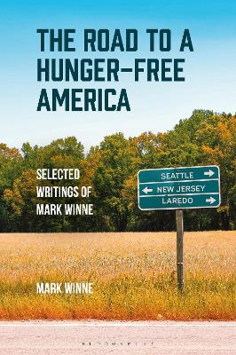 The Road to a Hunger-Free America: Selected Writings of Mark Winne by Mark Winne