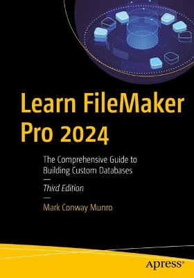 Learn FileMaker Pro 2024: The Comprehensive Guide to Building Custom Databases book