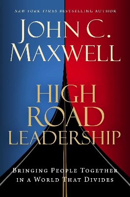 High Road Leadership: Bringing People Together in a World That Divides book