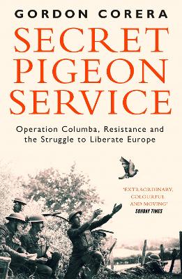 Secret Pigeon Service: Operation Columba, Resistance and the Struggle to Liberate Europe book