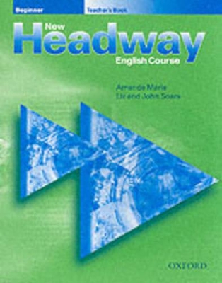 New Headway: Beginner: Teacher's Book by John Soars