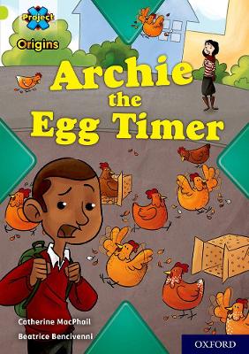 Project X Origins: Lime Book Band, Oxford Level 11: Archie the Egg Timer book