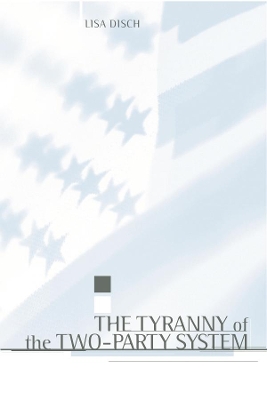 The Tyranny of the Two-Party System book