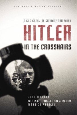 Hitler in the Crosshairs: A GI's Story of Courage and Faith book