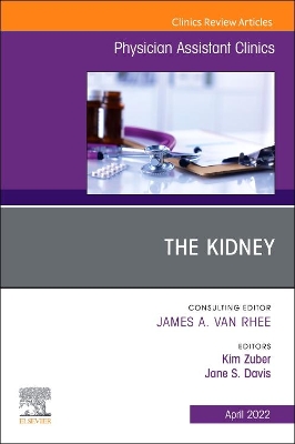 The Kidney, An Issue of Physician Assistant Clinics: Volume 7-2 book