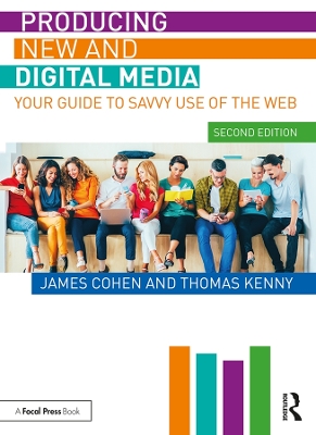 Producing New and Digital Media: Your Guide to Savvy Use of the Web book
