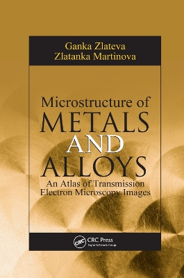 Microstructure of Metals and Alloys: An Atlas of Transmission Electron Microscopy Images book