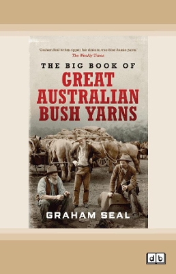The Big Book of Great Australian Bush Yarns by Graham Seal