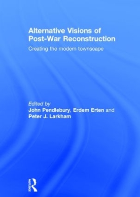 Alternative Visions of Post-War Reconstruction by John Pendlebury