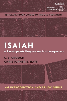 Isaiah: An Introduction and Study Guide: A Paradigmatic Prophet and His Interpreters book