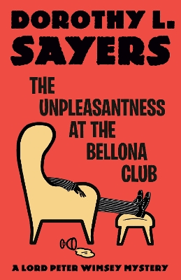 The Unpleasantness at the Bellona Club: A Lord Peter Wimsey Mystery by Dorothy L. Sayers