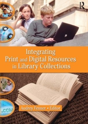 Integrating Print and Digital Resources in Library Collections by Linda S Katz