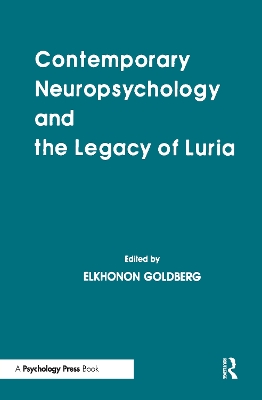 Contemporary Neuropsychology and the Legacy of Luria by Elkhonon Goldberg