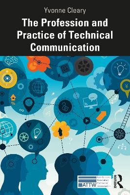 The Profession and Practice of Technical Communication by Yvonne Cleary