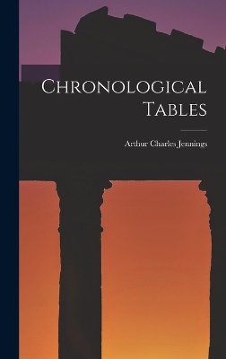 Chronological Tables by Arthur Charles Jennings