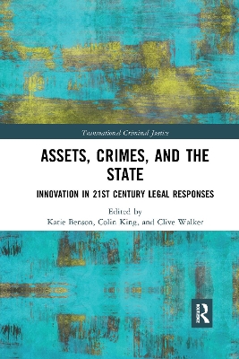 Assets, Crimes and the State: Innovation in 21st Century Legal Responses book