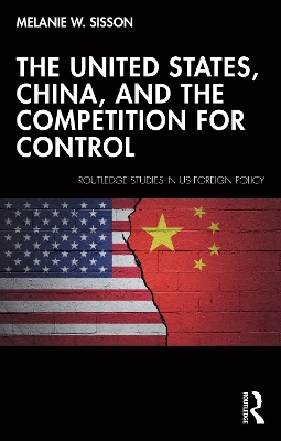 The United States, China, and the Competition for Control by Melanie W. Sisson