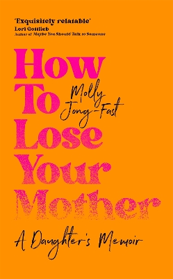 How to Lose Your Mother: A Daughter's Memoir book